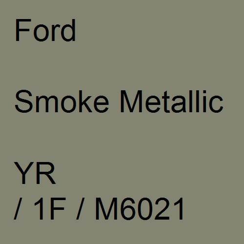 Ford, Smoke Metallic, YR / 1F / M6021.